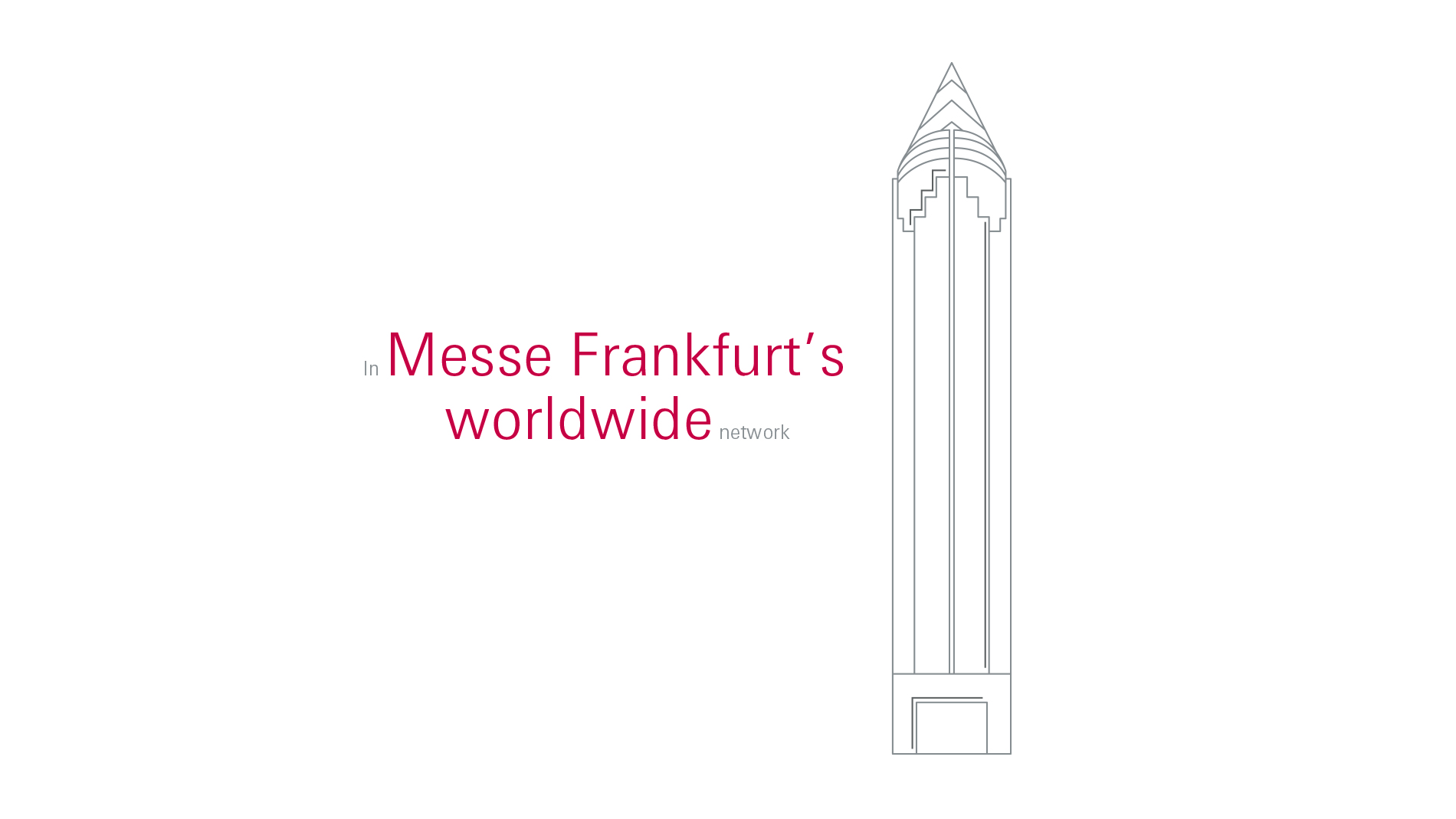 In Messe Frankfurt's worldwide network